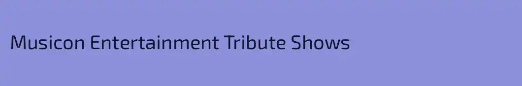 Musicon Entertainment Tribute Shows